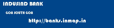INDUSIND BANK  GOA SOUTH GOA    banks information 
